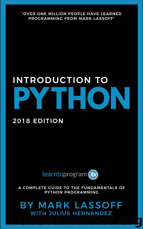 Introduction to Python: 2018 Edition by Mark Lassoff & Julius Hernandez