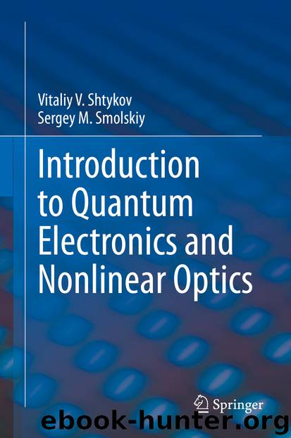 Introduction to Quantum Electronics and Nonlinear Optics by Vitaliy V. Shtykov & Sergey M. Smolskiy