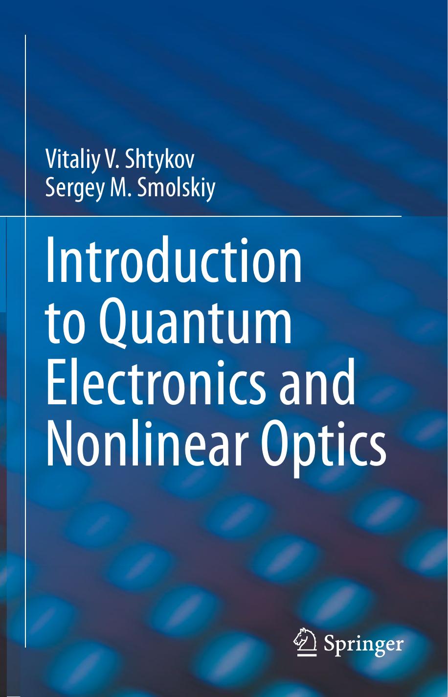 Introduction to Quantum Electronics and Nonlinear Optics by Vitaliy V. Shtykov Sergey M. Smolskiy