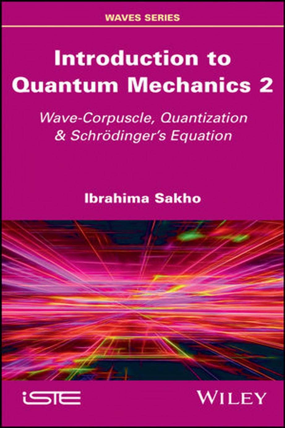 Introduction to Quantum Mechanics 2 by Wave-Corpuscle Quantization & Schrodinger's Equation