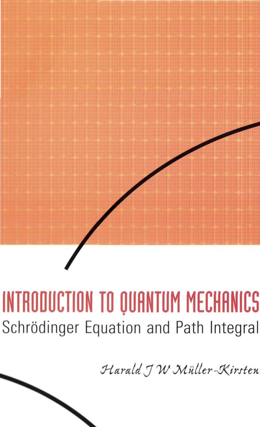 Introduction to Quantum Mechanics: Schrodinger Equation and Path Integral by Harald J. W. Muller-Kirsten