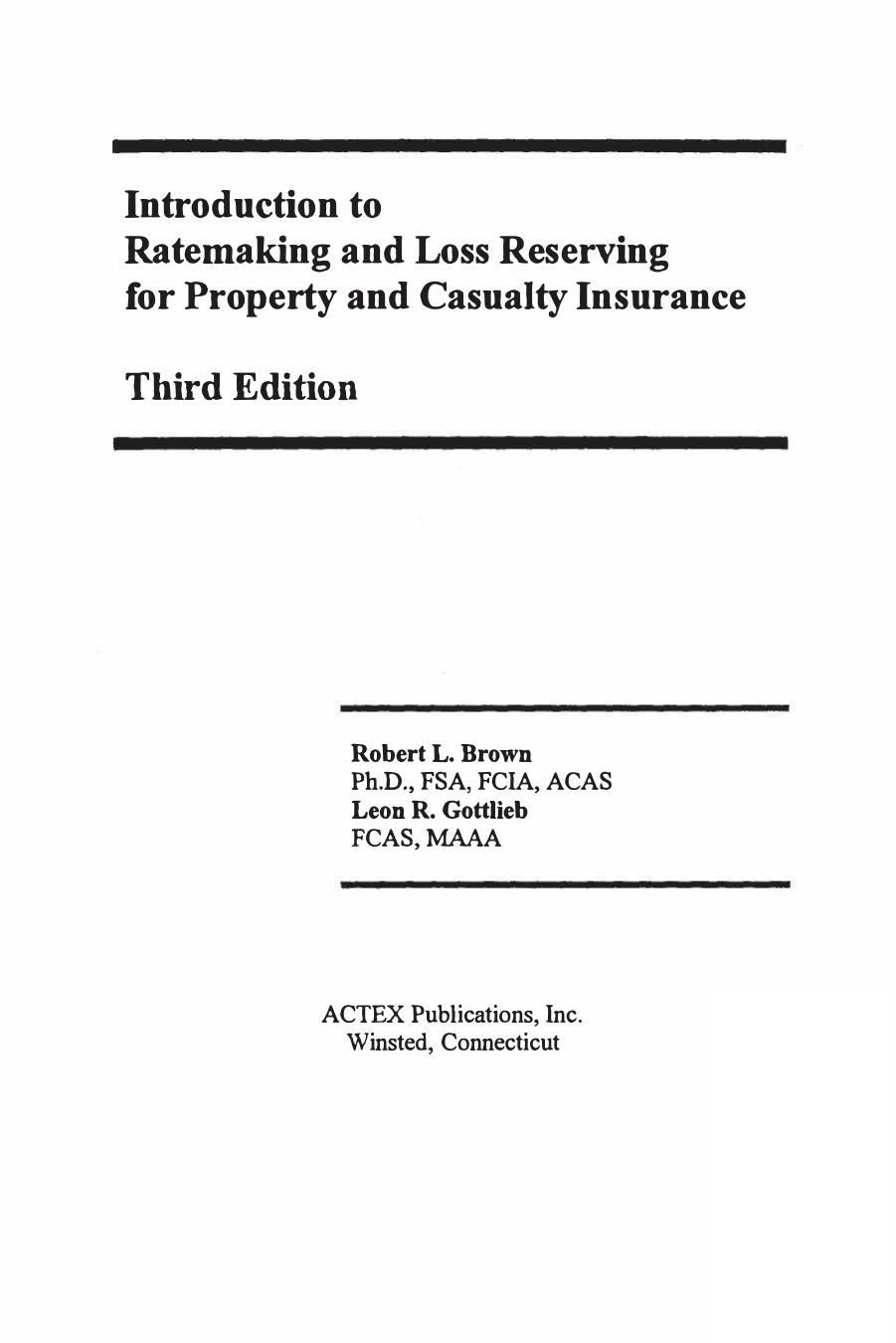 Introduction to Ratemaking and Loss Reserving for Property and Casualty Insurance by Robert L. Brown; Leon R. Gottlieb