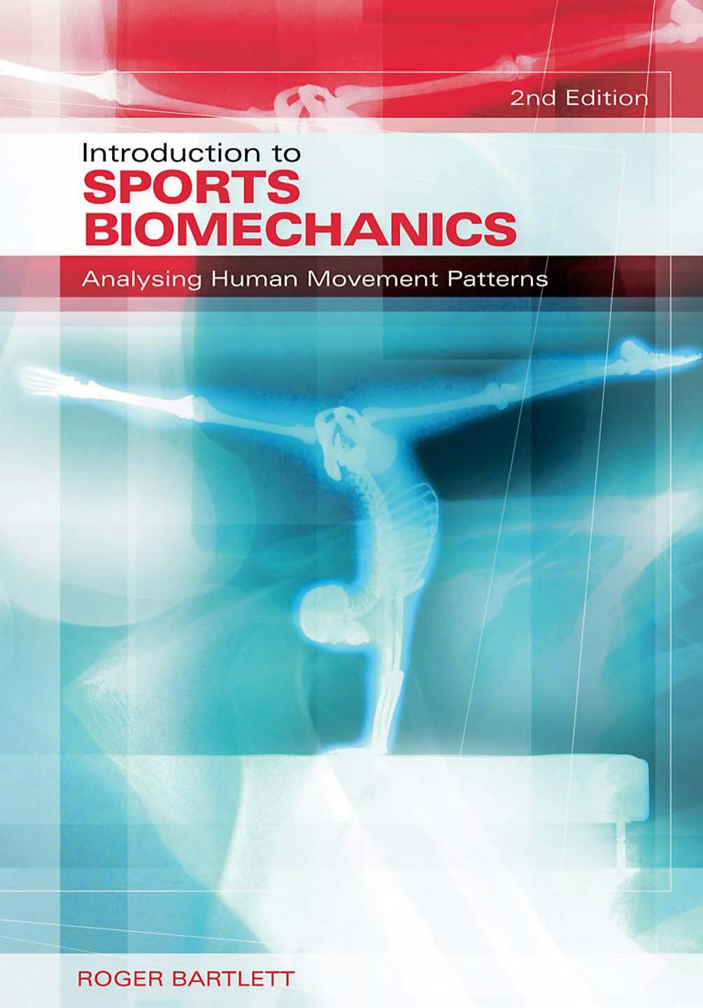 Introduction to Sports Biomechanics: Analysing Human Movement Patterns, 2nd edition by Roger Bartlett