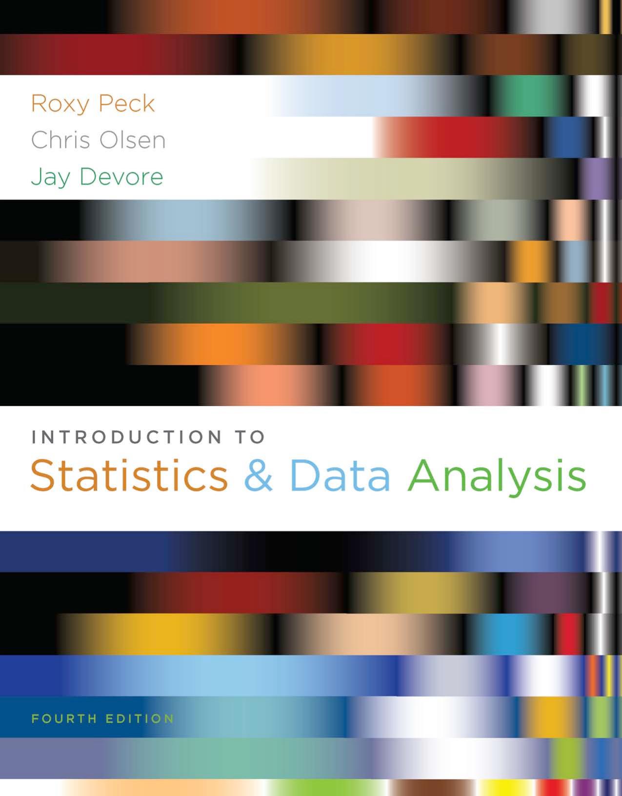 Introduction to Statistics and Data Analysis, 4th Edition by Roxy Peck Chris Olsen Jay L. Devore