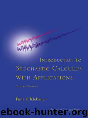 Introduction to Stochastic Calculus With Applications: Second Edition by Fima C Klebaner