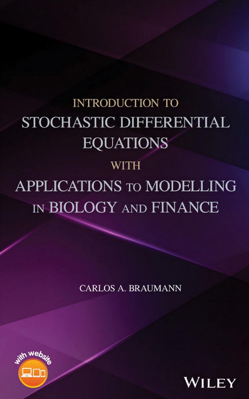 Introduction to Stochastic Differential Equations with Applications to Modelling in Biology and Finance by Carlos A. Braumann
