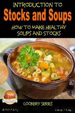 Introduction to Stocks and Soups - Learning more about Healthy Soups and Stock Making by Dueep Jyot Singh & John Davidson