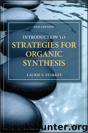 Introduction to Strategies for Organic Synthesis by Laurie S. Starkey