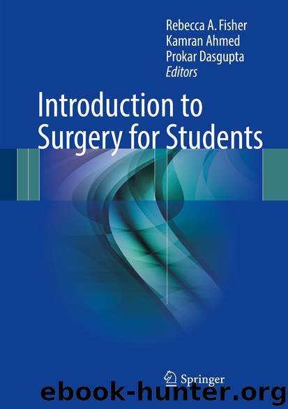 Introduction to Surgery for Students by Rebecca A. Fisher Kamran Ahmed & Prokar Dasgupta