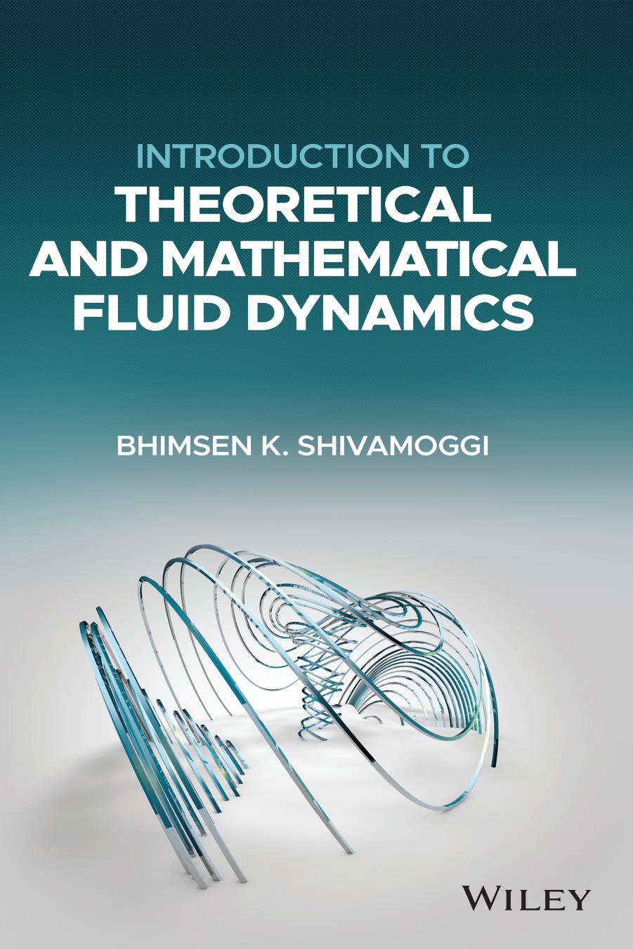 Introduction to Theoretical and Mathematical Fluid Dynamics by Bhimsen K. Shivamoggi