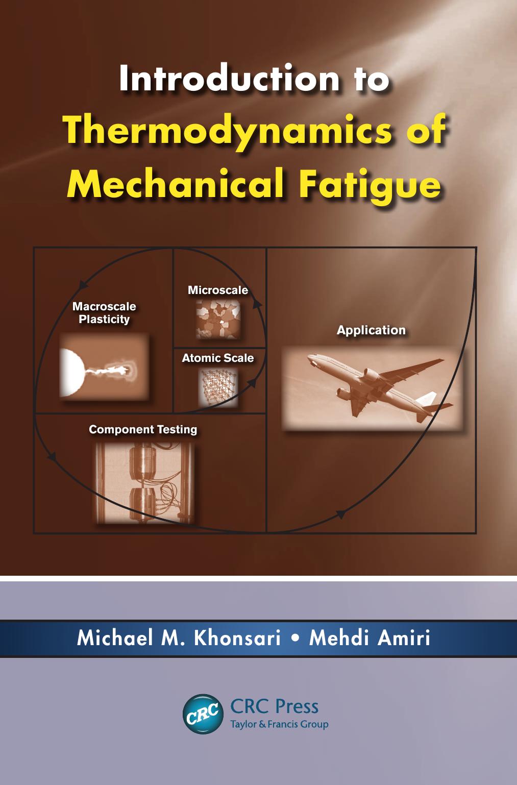 Introduction to Thermodynamics of Mechanical Fatigue by Michael M. Khonsari Mehdi Amiri