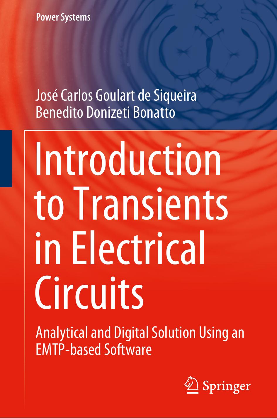 Introduction to Transients in Electrical Circuits: Analytical and Digital Solution Using an EMTP-based Software (Power Systems) by José Carlos Goulart de Siqueira Benedito Donizeti Bonatto