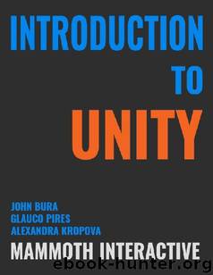Introduction to Unity by John Bura & Alexandra Kropova & Glauco Pires