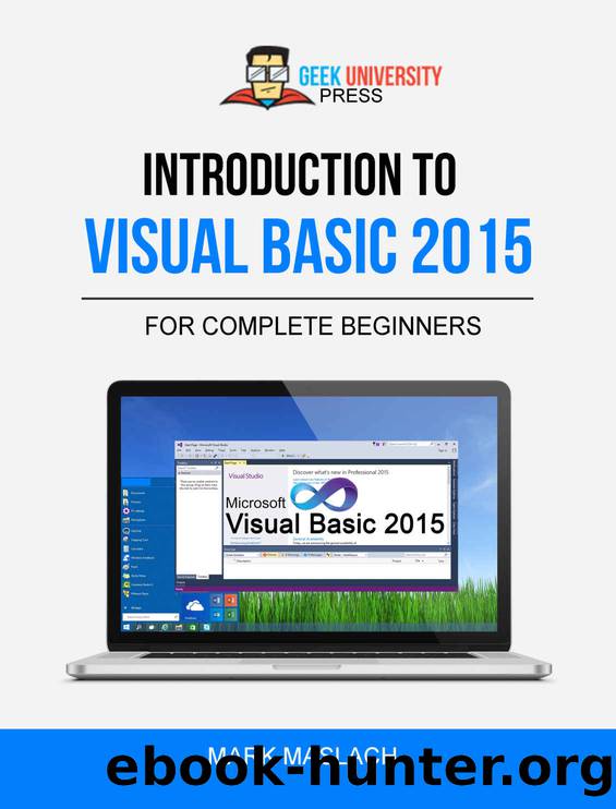 Introduction to Visual Basic 2015: The Complete Beginnerâs Guide by Mark Maslach