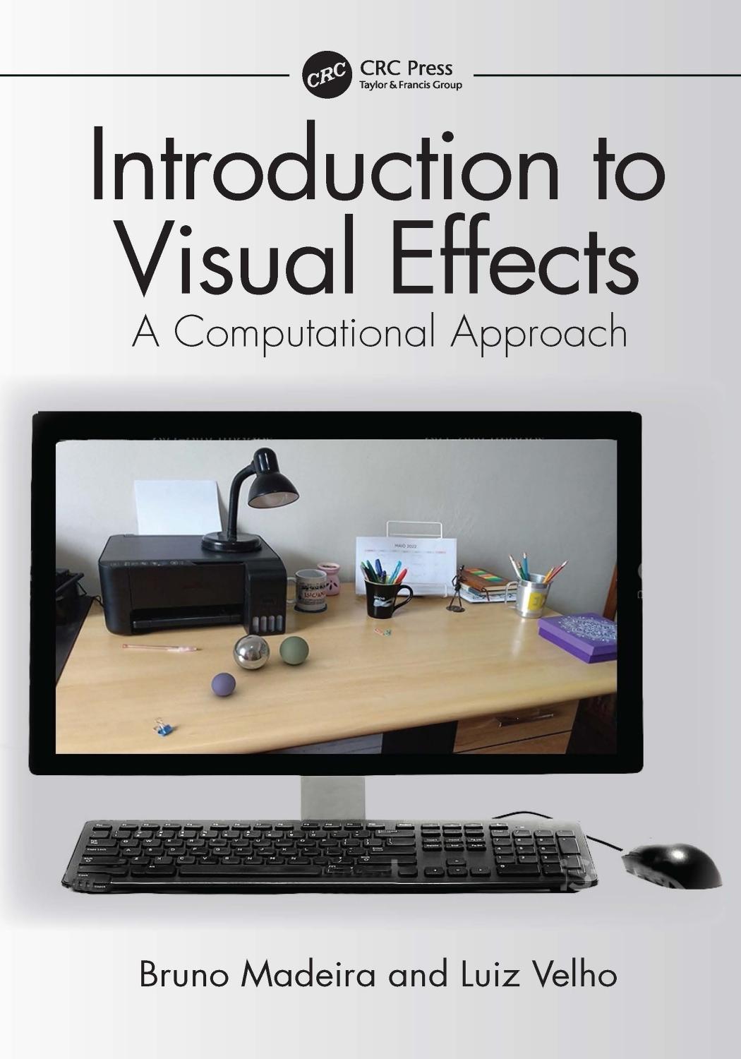 Introduction to Visual Effects. A Computational Approach by Bruno Madeira Luiz Velho