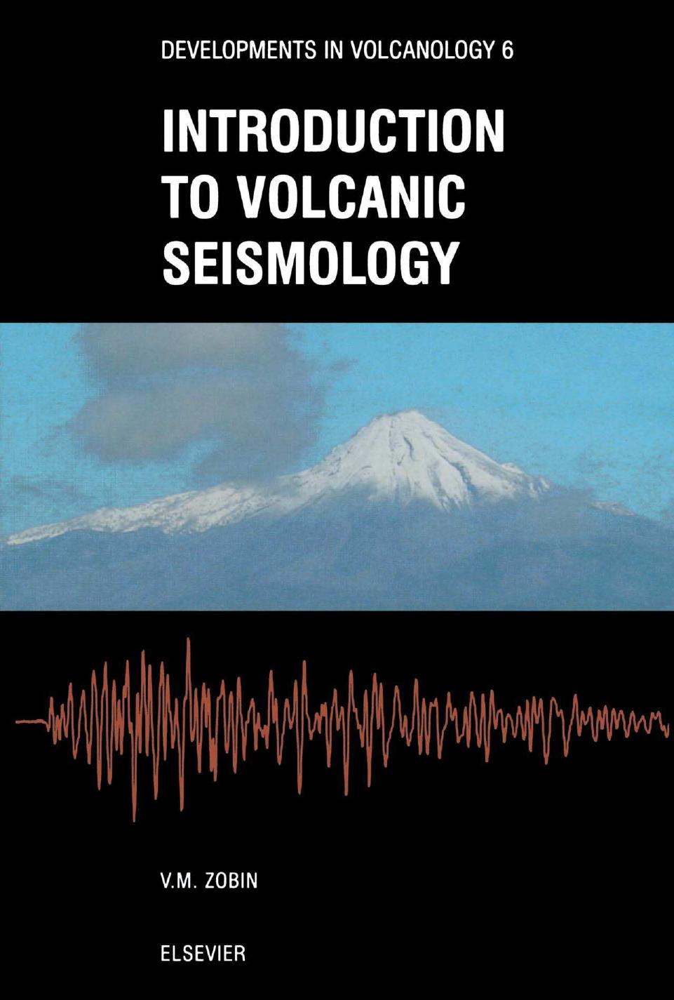 Introduction to Volcanic Seismology by V.M. Zobin (Eds.)
