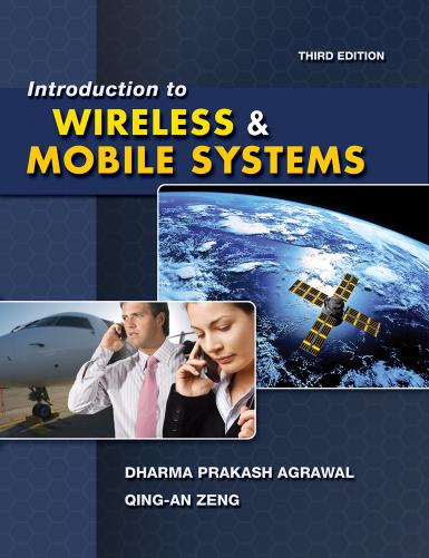 Introduction to Wireless and Mobile Systems, 3rd ed. by Dharma P. Agrawal