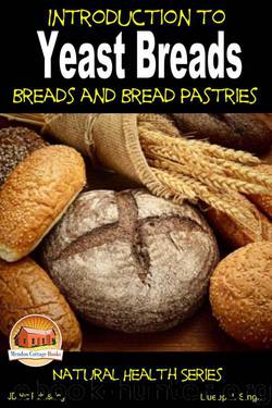 Introduction to Yeast Breads - Breads and Bread Pastries by Dueep J. Singh & John Davidson