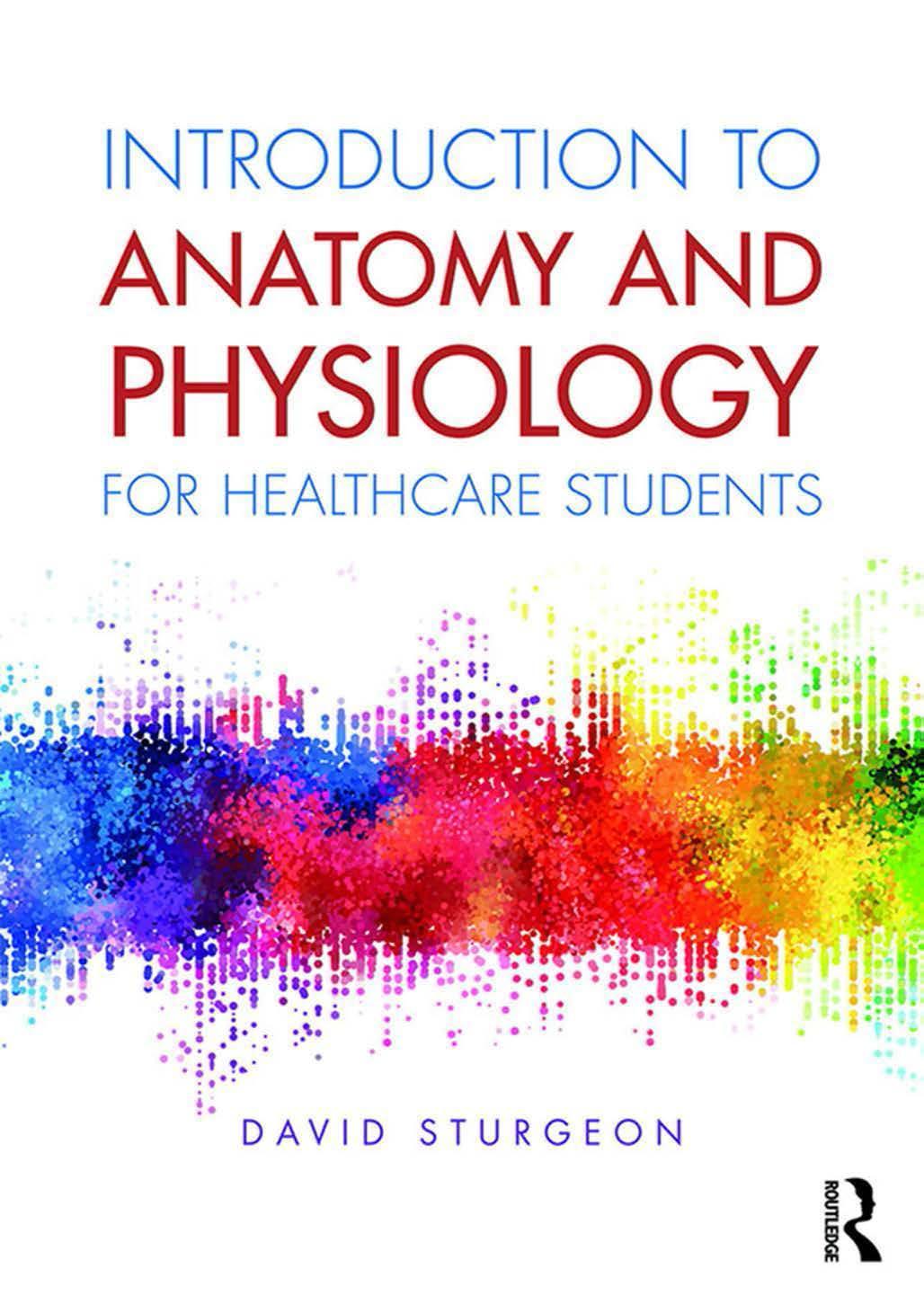 Introduction to anatomy and physiology for healthcare students by David Sturgeon