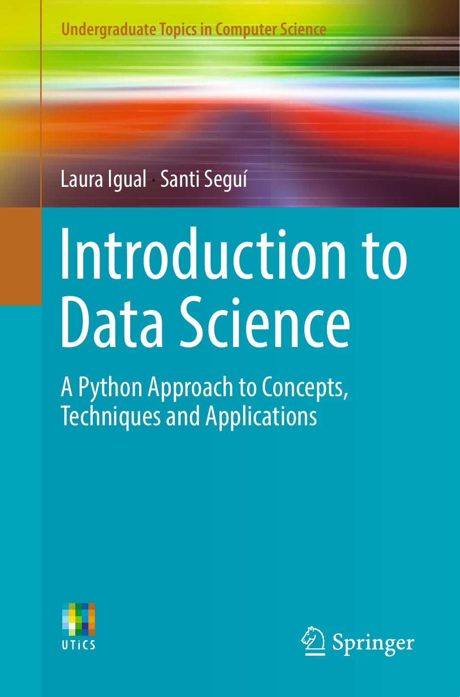 Introduction to data science: a Python approach to concepts, techniques and applications by Igual Laura;Seguí Santi;Vitrià Jordi