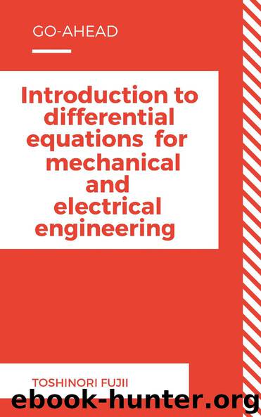 Introduction to differential equations for mechanical and electrical engineering by Toshinori Fujii