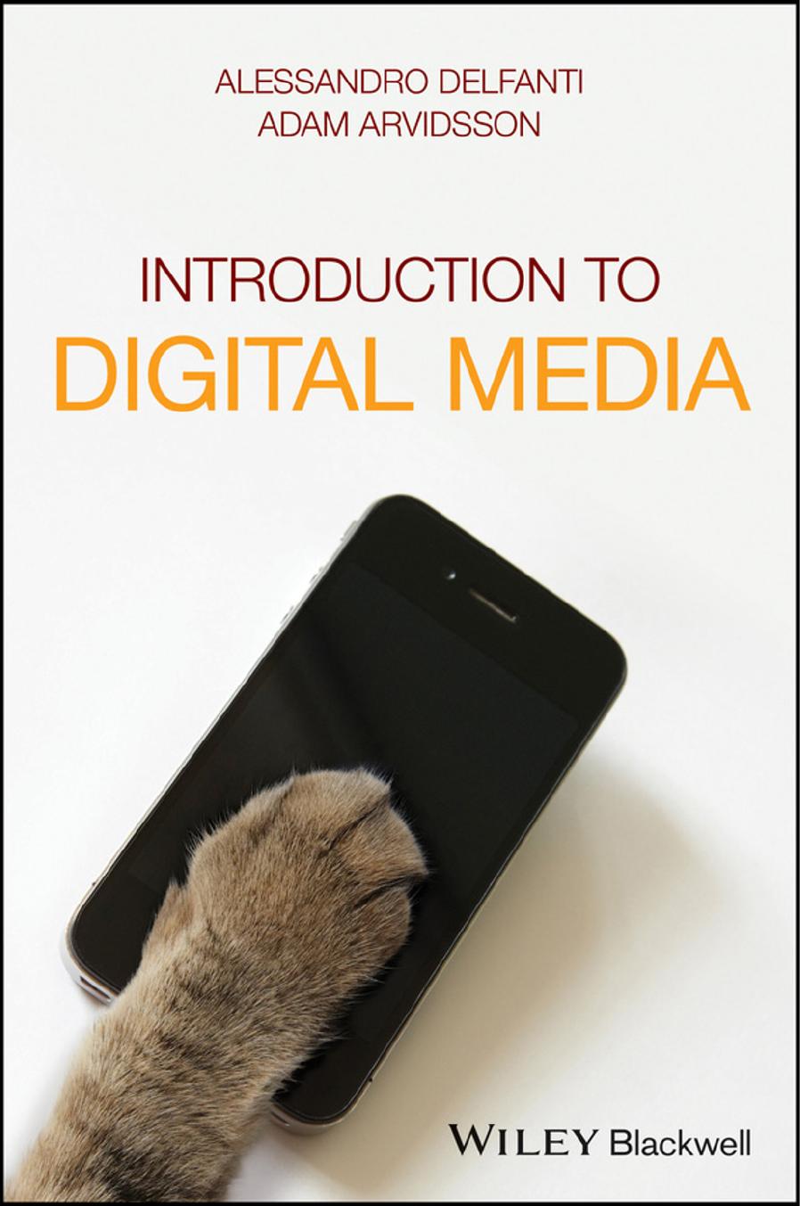 Introduction to digital media by Arvidsson Adam; Delfanti Alessandro