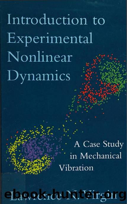 Introduction to experimental nonlinear dynamics : a case study in mechanical vibration by Virgin Lawrence N. 1960-