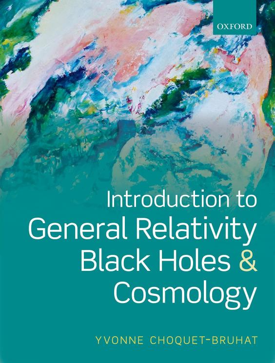 Introduction to general relativity, black holes, and cosmology by Choquet-Bruhat Yvonne
