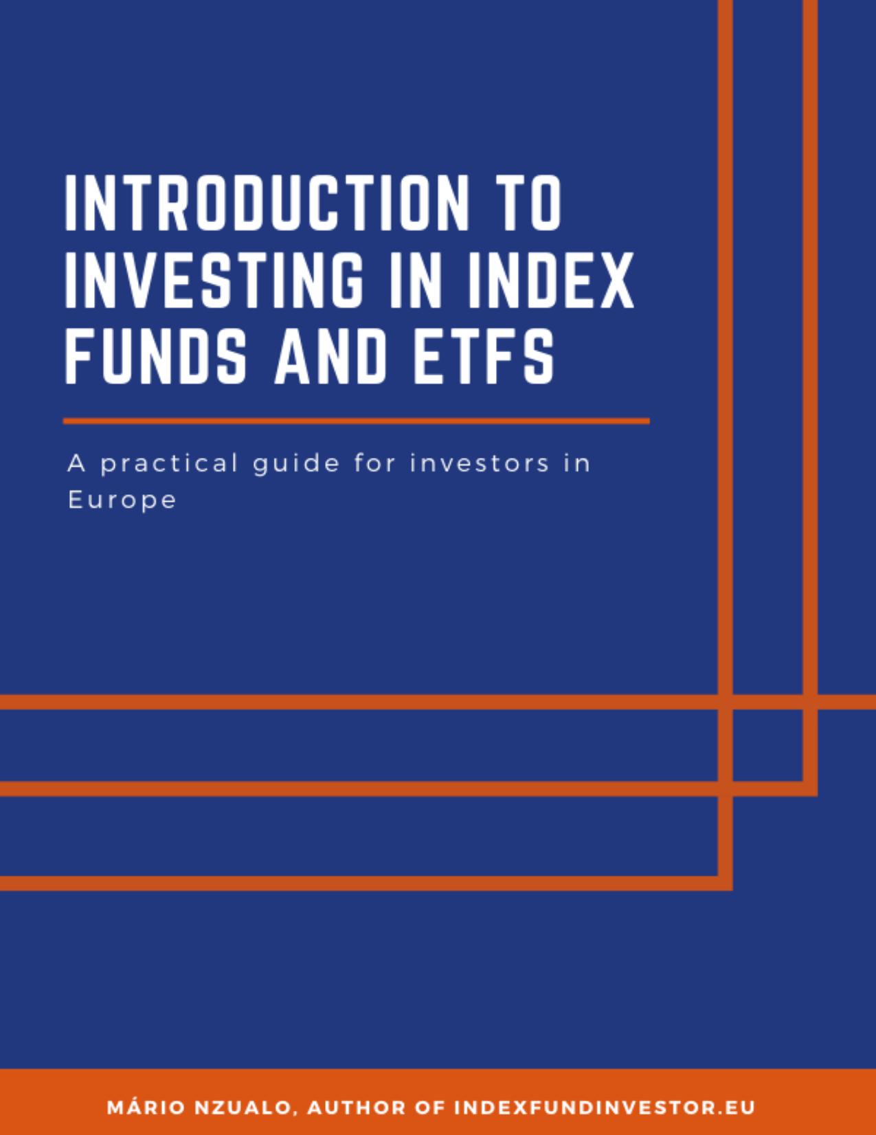 Introduction to investing in index funds and ETFs: A practical guide for investors in Europe by Mário Nzualo
