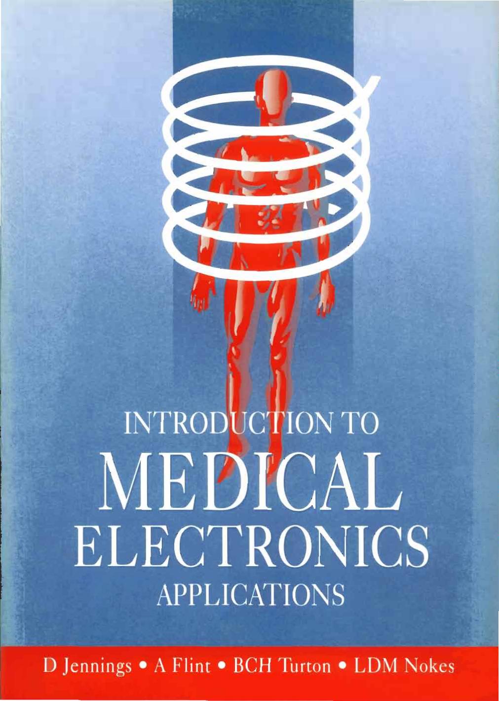Introduction to medical electronics applications by L. Nokes D. Jennings T. Flint B. Turton