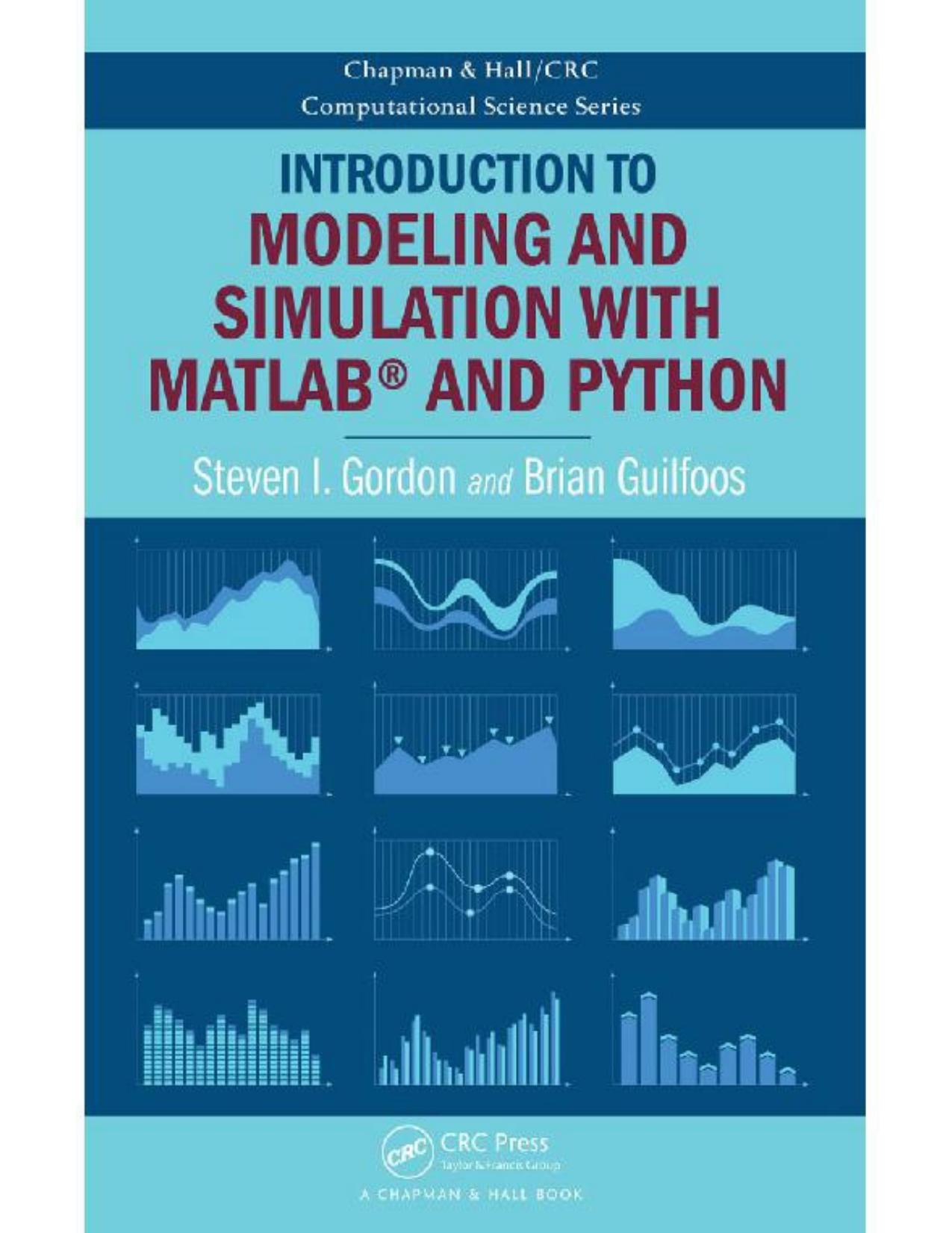 Introduction to modeling and simulation with MATLAB and Python by Gordon Steven I.; Guilfoos Brian