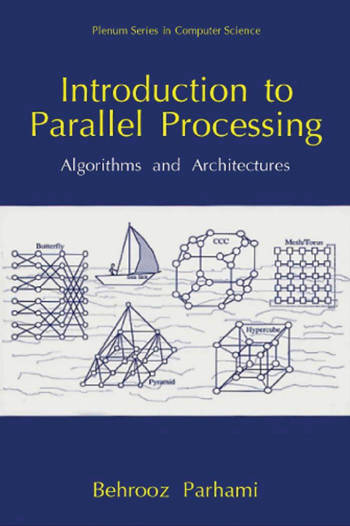 Introduction to parallel processing : algorithms and architectures by Behrooz Parhami