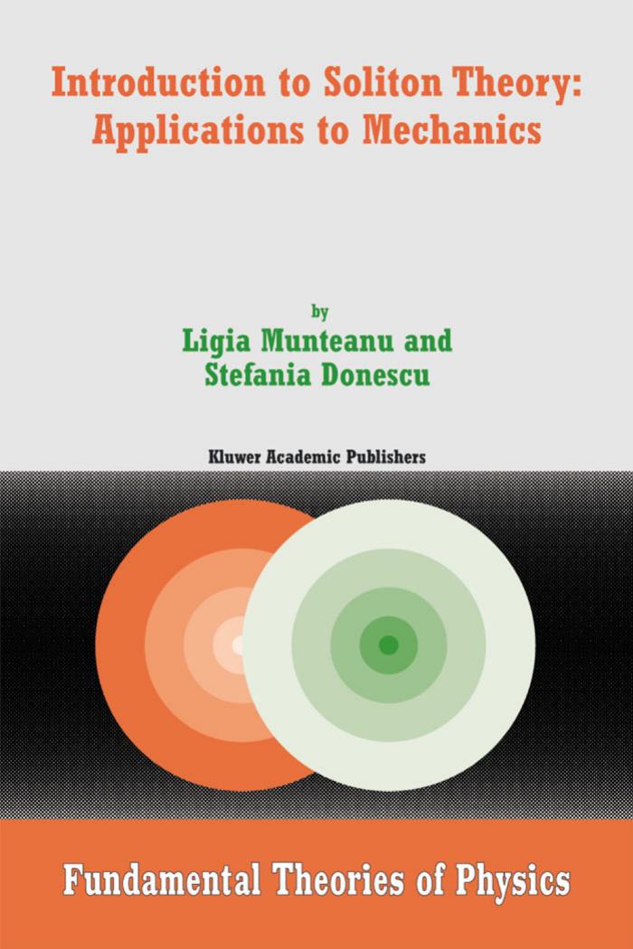 Introduction to soliton theory. Applications to mechanics by Munteanu L. Donescu S