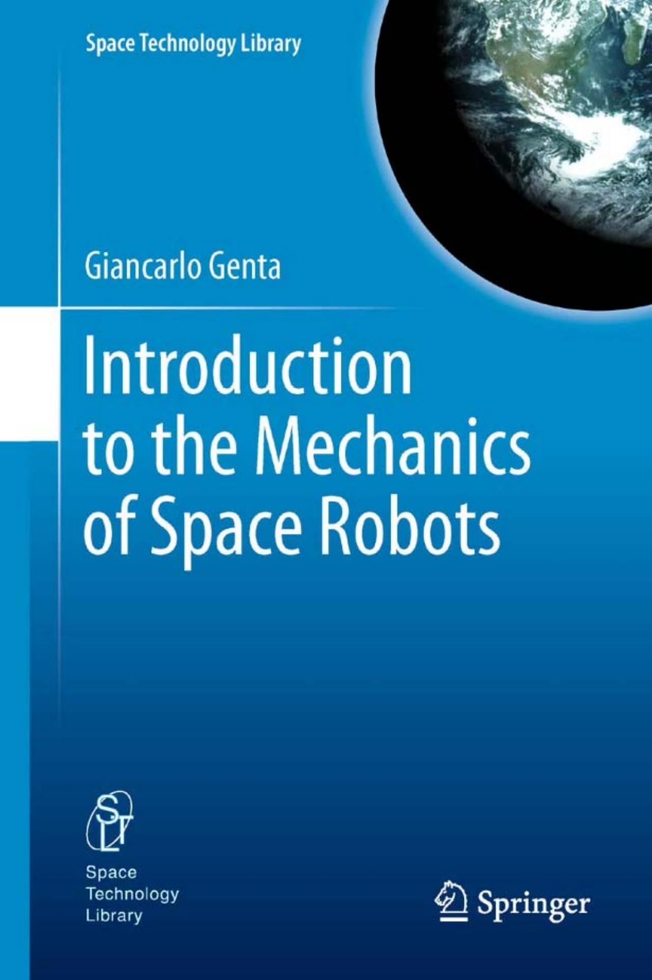 Introduction to the Mechanics of Space Robots by Giancarlo Genta (auth.)