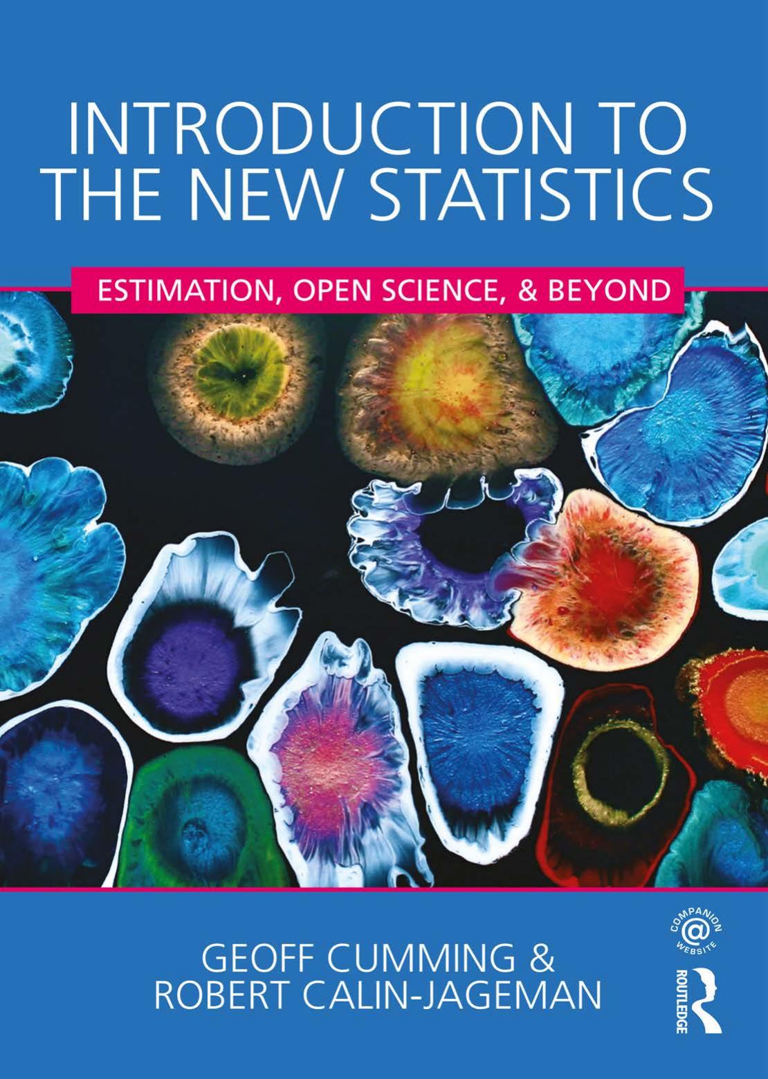 Introduction to the New Statistics: Estimation, Open Science, and Beyond by Geoff Cumming Robert Calin-Jageman