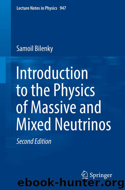Introduction to the Physics of Massive and Mixed Neutrinos by Samoil Bilenky
