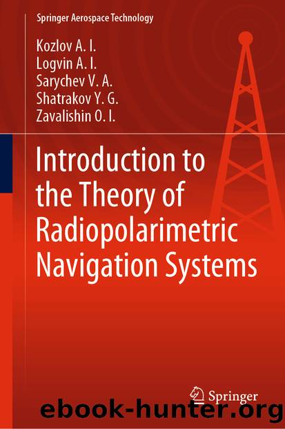 Introduction to the Theory of Radiopolarimetric Navigation Systems by Kozlov A. I. & Logvin A. I. & Sarychev V. A. & Shatrakov Y. G. & Zavalishin O. I