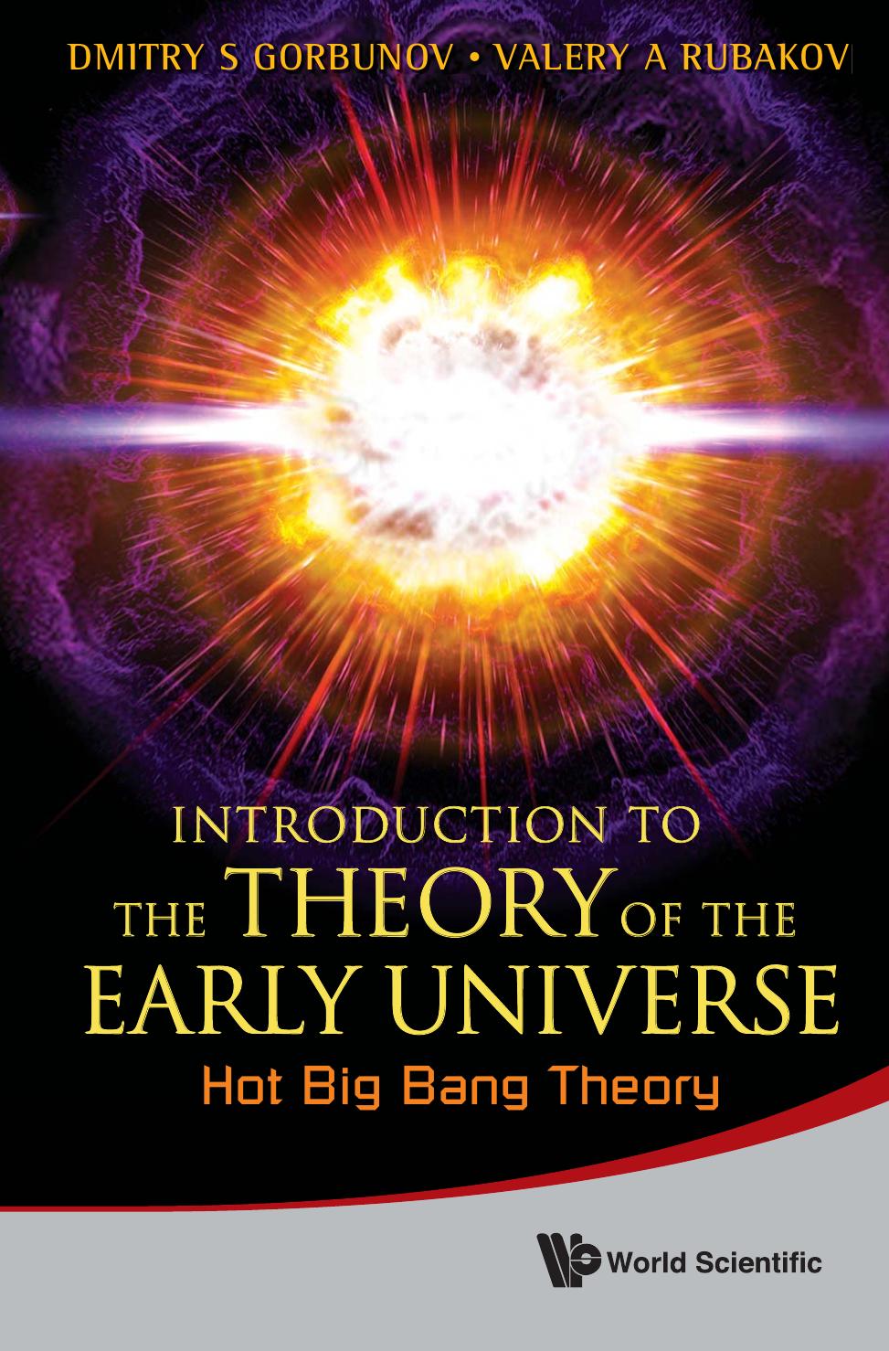Introduction to the Theory of the Early Universe: Hot Big Bang Theory by Dmitry S. Gorbunov Valery A. Rubakov