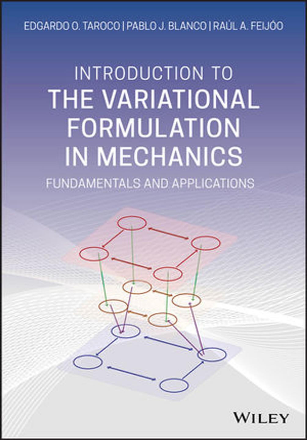 Introduction to the Variational Formulation in Mechanics: Fundamentals and Applications by Edgardo O. Taroco Pablo J. Blanco Raúl A. Feijóo