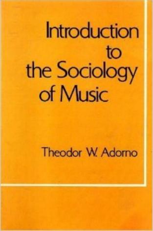 Introduction to the sociology of music by Theodor W. Adorno