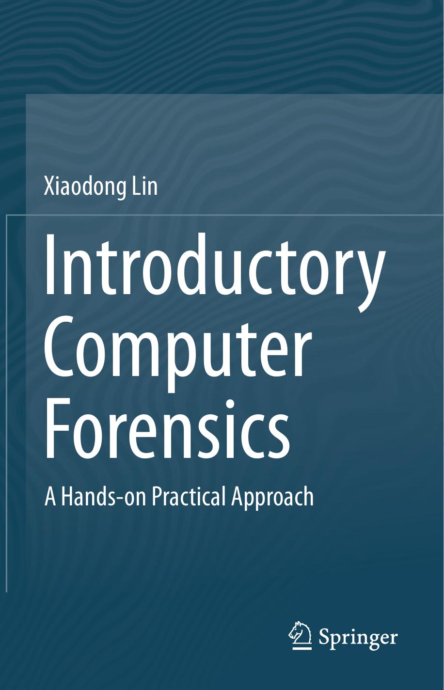 Introductory Computer Forensics - Xiaodong Lin, 1st ed. 2018 by 978-3-030-00581-8