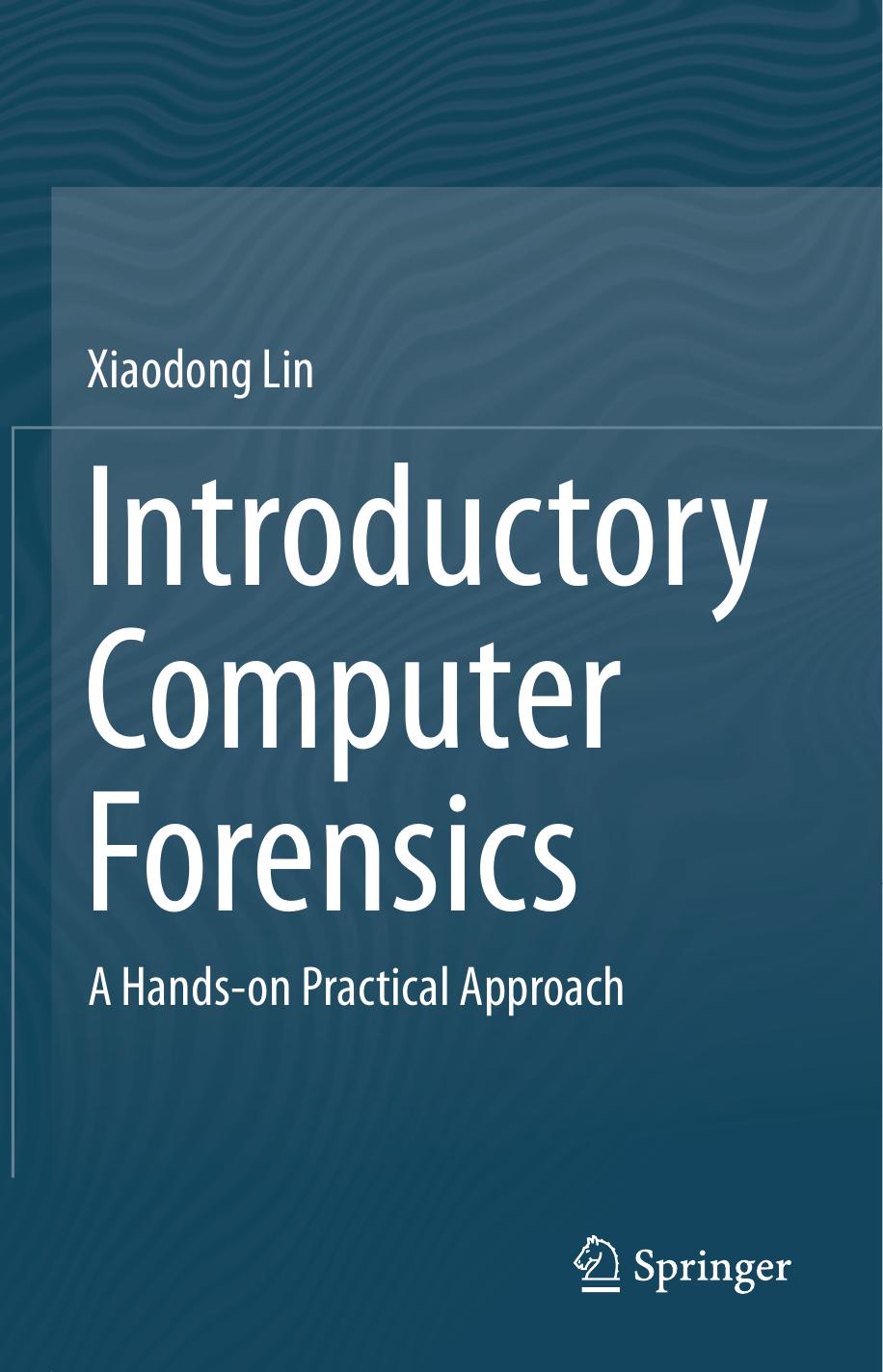 Introductory Computer Forensics by Xiaodong Lin