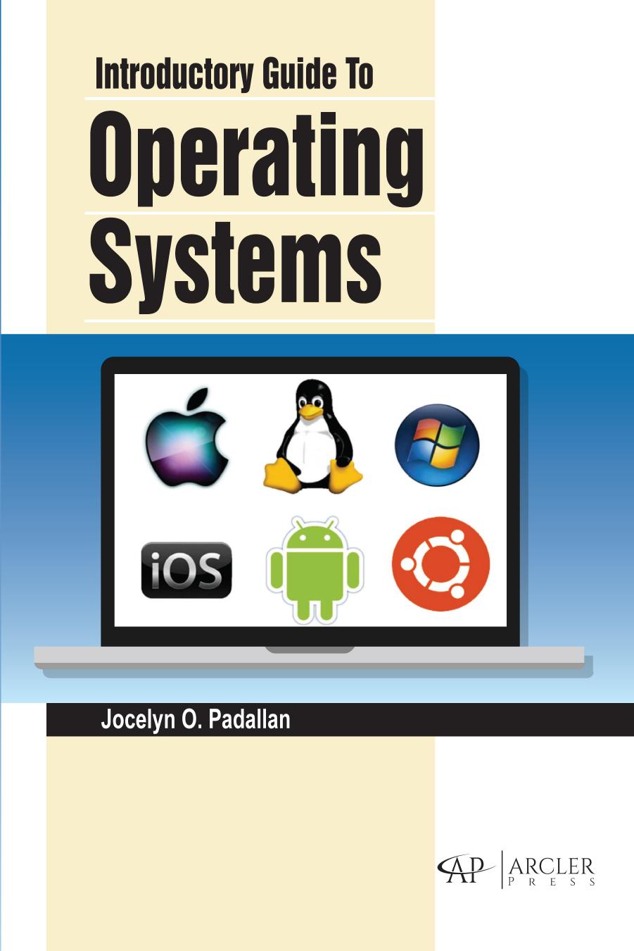 Introductory Guide to Operating Systems by Jocelyn O. Padallan