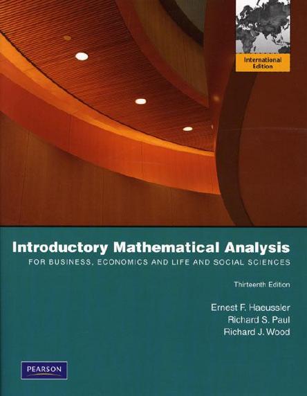 Introductory Mathematical Analysis: For Business, Economics, and the Life and Social Scienece by Haeussler E.F. Paul R.S. Wood R.J