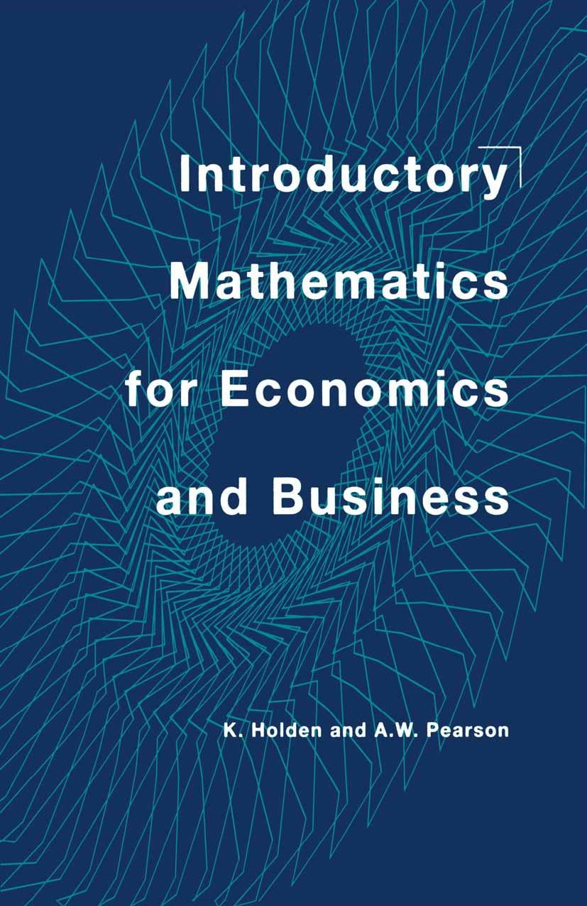 Introductory Mathematics for Economics and Business by K. Holden A. W. Pearson (auth.)
