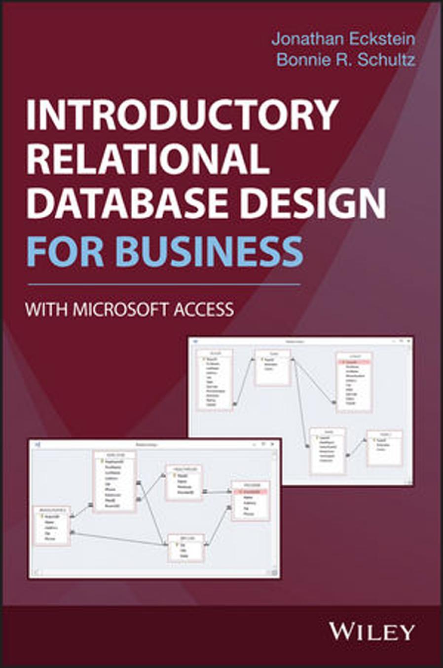 Introductory Relational Database Design for Business, with Microsoft Access by Jonathan Eckstein Bonnie R. Schultz