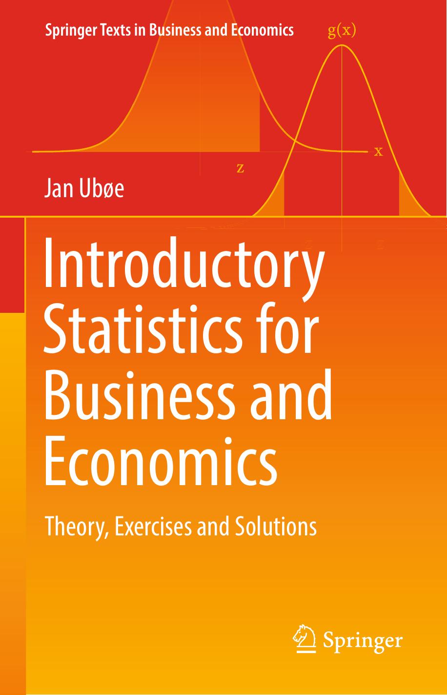 Introductory Statistics for Business and Economics: Theory, Exercises and Solutions by Jan Ubøe (auth.)