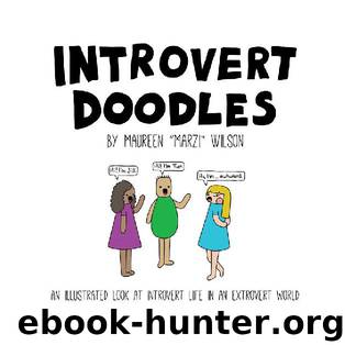 Introvert Doodles: An Illustrated Look at Introvert Life in an Extrovert World by Maureen Marzi Wilson