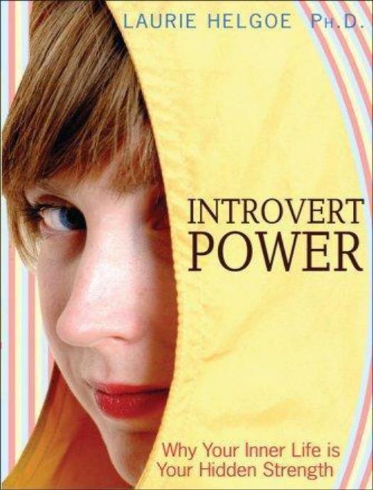 Introvert Power: Why Your Inner Life Is Your Hidden Strength by Laurie Helgoe