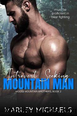 Introvert Seeking Mountain Man (Moose Mountain Brothers Book 2) by Marley Michaels